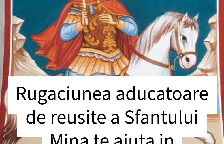 Rugăciunea către Sfântul Mina, ocrotitorul celor păgubiți: cuvinte de nădejde pentru zilele grele